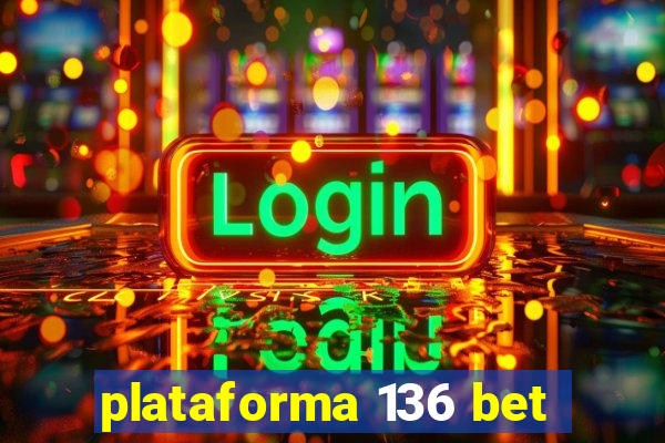 plataforma 136 bet